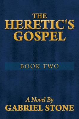 Book cover for The Heretic's Gospel - Book Two