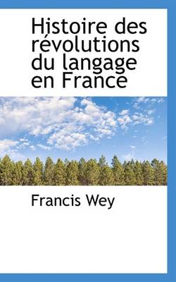 Book cover for Histoire Des Revolutions Du Langage En France