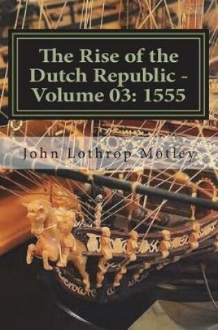 Cover of The Rise of the Dutch Republic - Volume 03