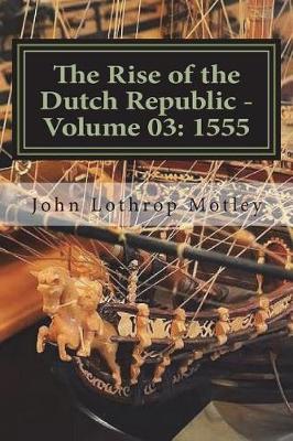 Book cover for The Rise of the Dutch Republic - Volume 03