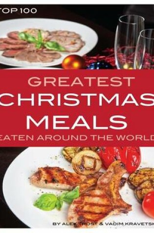 Cover of Greatest Christmas Meals Eaten Around the World