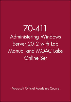 Cover of 70-411 Administering Windows Server 2012 with Lab Manual and MOAC Labs Online Set