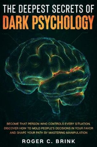 Cover of The Deepest Secrets of Dark Psychology