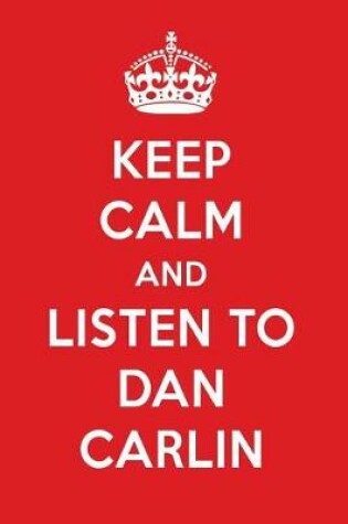 Cover of Keep Calm and Listen to Dan Carlin