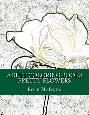 Book cover for Adult Coloring Books: Pretty Flowers
