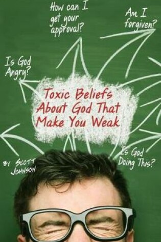 Cover of Toxic Beliefs about God That Make You Weak