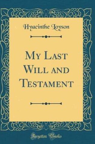 Cover of My Last Will and Testament (Classic Reprint)
