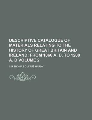 Book cover for Descriptive Catalogue of Materials Relating to the History of Great Britain and Ireland Volume 2