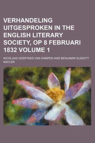 Cover of Verhandeling Uitgesproken in the English Literary Society, Op 8 Februari 1832 Volume 1