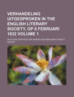 Book cover for Verhandeling Uitgesproken in the English Literary Society, Op 8 Februari 1832 Volume 1