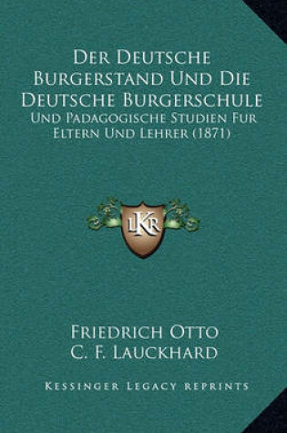 Cover of Der Deutsche Burgerstand Und Die Deutsche Burgerschule