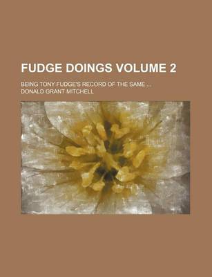 Book cover for Fudge Doings Volume 2; Being Tony Fudge's Record of the Same