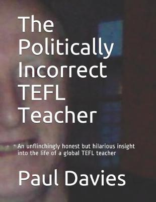 Book cover for The Politically Incorrect TEFL Teacher