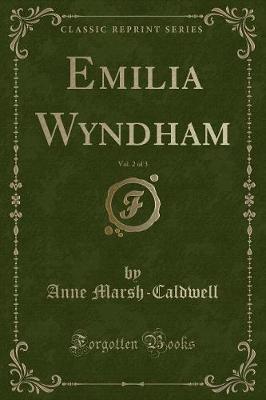 Book cover for Emilia Wyndham, Vol. 2 of 3 (Classic Reprint)