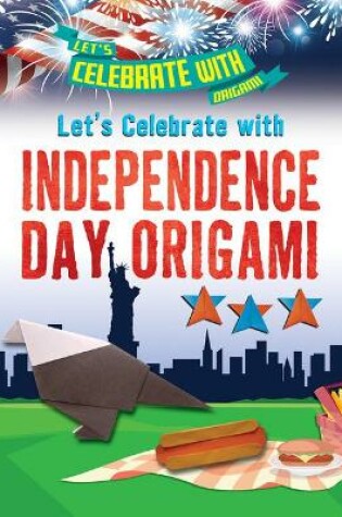 Cover of Let's Celebrate with Independence Day Origami