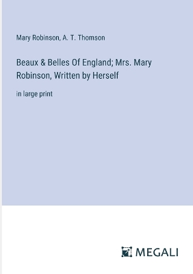 Book cover for Beaux & Belles Of England; Mrs. Mary Robinson, Written by Herself