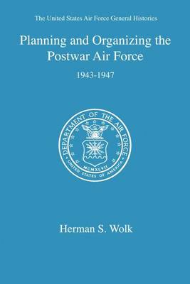 Book cover for Planning and Organizing the Postwar Air Force