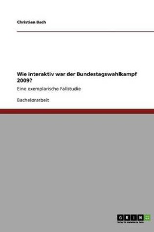 Cover of Wie interaktiv war der Bundestagswahlkampf 2009?