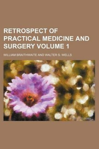 Cover of Retrospect of Practical Medicine and Surgery Volume 1