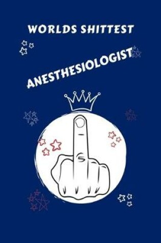 Cover of Worlds Shittest Anesthesiologist