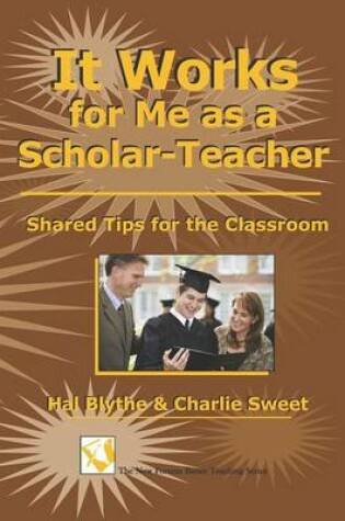 Cover of It Works for Me as a Scholar-Teacher