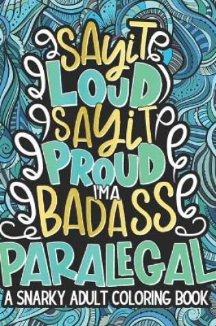 Cover of Say It Loud, Say It Proud, Paralegal Adult Coloring Book