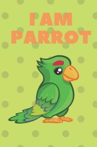 Cover of I am Parrot