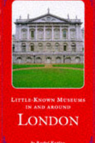 Cover of Little Known Museums in and Around Lo