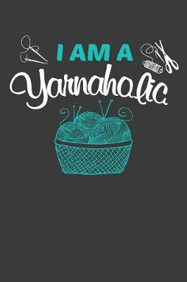 Book cover for I Am A Yarnaholic