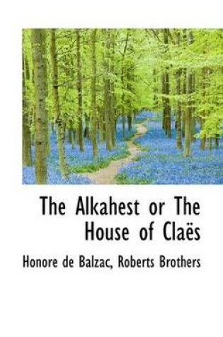 Cover of The Alkahest or the House of Cla?'s