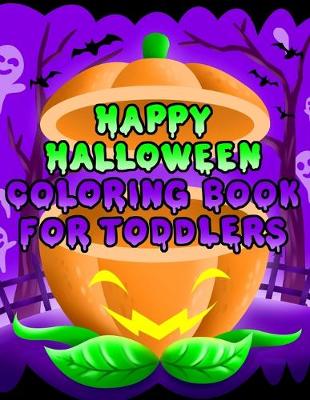 Book cover for Happy Halloween Coloring Book for Toddlers