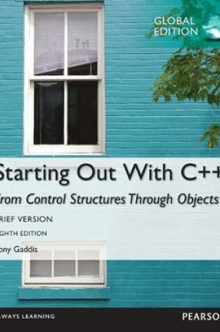 Cover of Starting Out with C++ from Control Structures through Objects, Brief Version, Global Edition -- MyLab Programming with Pearson eText