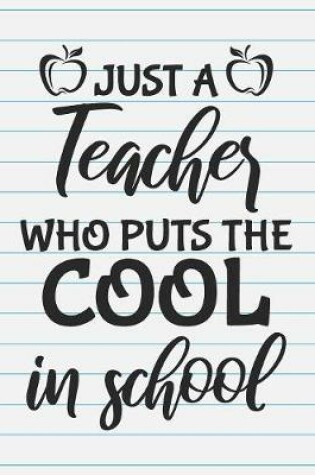 Cover of Just A Teacher Who Puts The Cool In School