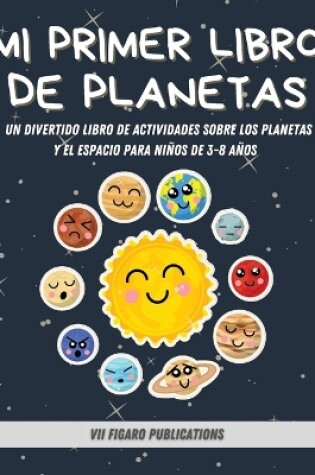 Cover of Mi Primer Libro De Planetas - ¡Curiosidades increíbles sobre el Sistema Solar para niños!