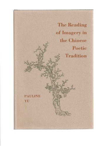 Book cover for The Reading of Imagery in the Chinese Poetic Tradition