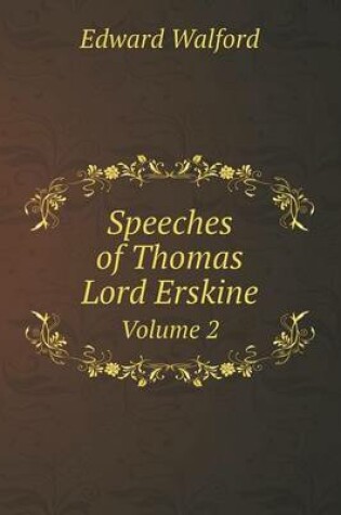 Cover of Speeches of Thomas Lord Erskine Volume 2