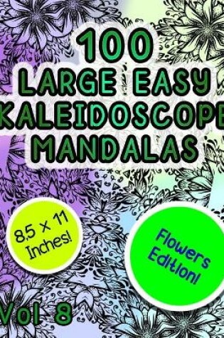 Cover of 100 Large Easy Kaleidoscope Mandalas Vol 8