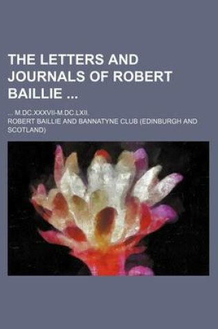 Cover of The Letters and Journals of Robert Baillie (Volume 3); M.DC.XXXVII-M.DC.LXII.