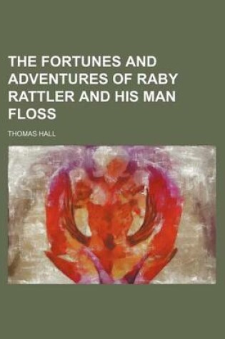 Cover of The Fortunes and Adventures of Raby Rattler and His Man Floss