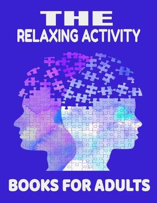 Book cover for The relaxing activity books for adults