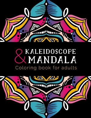 Book cover for Kaleidoscope and Mandala Coloring Book For Adults