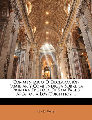 Book cover for Commentario O Declaracion Familiar Y Compendiosa Sobre La Primera Epistola De San Pablo Apostol A Los Corintios ...