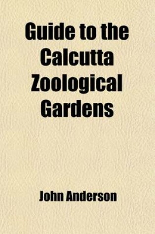 Cover of Guide to the Calcutta Zoological Gardens