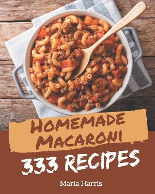 Book cover for 333 Homemade Macaroni Recipes