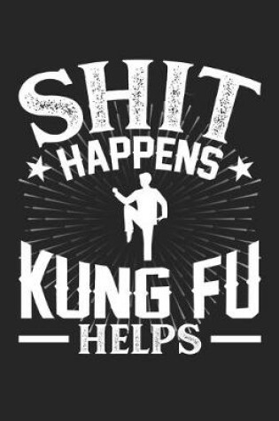 Cover of Shit Happens Kung Fu Helps