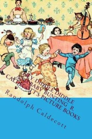 Cover of Hey Diddle Diddle and Baby Bunting R. Caldecott's Picture Books