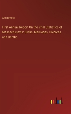 Book cover for First Annual Report On the Vital Statistics of Massachusetts