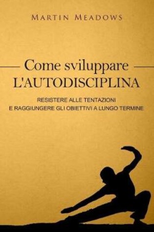 Cover of Come sviluppare l'autodisciplina