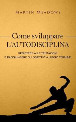 Book cover for Come sviluppare l'autodisciplina