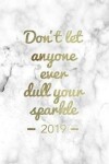 Book cover for Don't Let Anyone Ever Dull Your Sparkle 2019